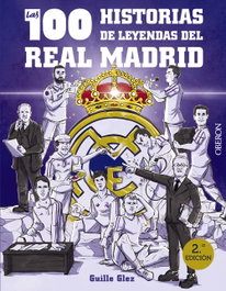 Las 100 historias de leyendas del Real Madrid, González Robles, Guillermo - OBERON