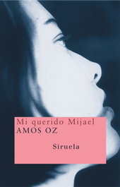 Mi querido Mijael, Amos Oz - SIRUELA