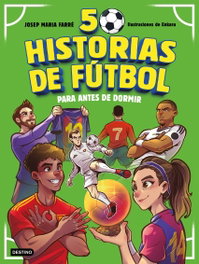 DESTINO INFANTIL, 50 historias de fútbol para antes de dormir - Josep Maria Farré