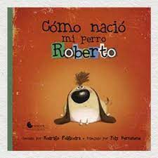UNALUNA, Cómo nació mi perro Roberto, Rodrigo Folgueira - UNALUNA