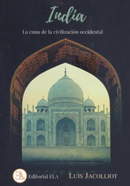 INDIA. LA CUNA DE LA CIVILIZACION OCCIDENTAL, Luis Jaccollot - Libreria Argentina (ELA)