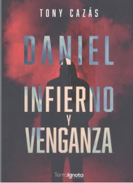 Daniel. Infierno y venganza, Tony Cazás - TERRA IGNOTA