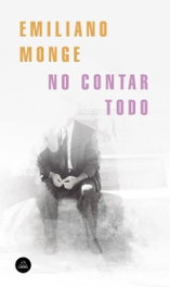 No contar todo, Emiliano Monge - RANDOM HOUSE
