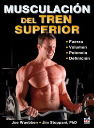 Musculacion del tren superior, Joe Wuebben; Jim Stoppani, PhD - TUTOR