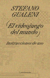 El videojuego del mundo, Stefano Gualeni - ADRIANA HIDALGO, EDITORIAL