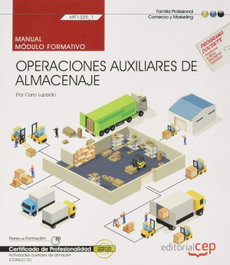 CEP EDITORIAL, Manual. Operaciones auxiliares de almacenaje (MF1325_1). Certificados de profesionalidad. Actividades auxiliares de almacén (COML0110)</h1>