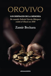 Carena, OROVIVO: Los disfraces de la memoria - Zamir Bechara