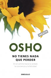 No Tienes Nada Que Perder, Osho - DEBOLSILLO