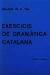 MOLL EDITORIAL, EXERCICIS DE GRAMATICA, Moll Casasnovas, F.B. - MOLL EDITORIAL