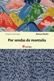 SATORI EDICIONES, Por sendas de montaña, Basho Matsuo - SATORI EDICIONES