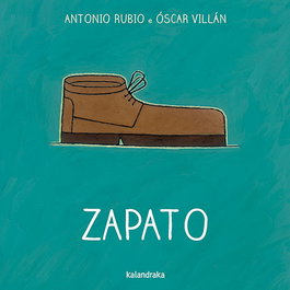 Zapato, Antonio Rubio - KALANDRAKA