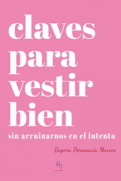 Claves para vestir bien, Begoña Peñamaría Marcos - HERCULES EDICIONES