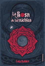 La rosa de las nieblas, Lola Robles - CRONONAUTA EDITORIAL