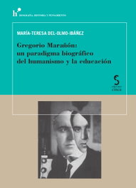 EDICIONES CINCA, GREGORIO MARAÑON: PARADIGMA BIOGRAFICO DEL HUMANISMO, María-Teresa Del-Olmo-Ibáñez - EDICIONES CINCA