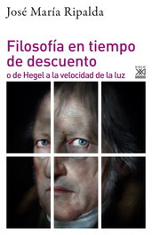 Filosofía en tiempo de descuento, José María Ripalda Crespo - SIGLO XXI EDITORES