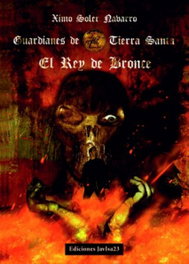 El Rey de bronce, Ximo Soler Nabarro - JAVISA23 EDICIONES