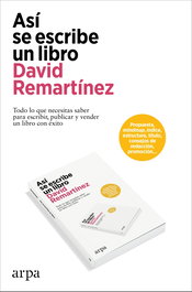 Así se escribe un libro, David Remartínez - ARPA EDITORES