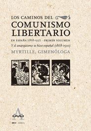 PEPITAS DE CALABAZA, Los caminos del comunismo libertario en España (1868-1937), Myrtille Gonzalbo