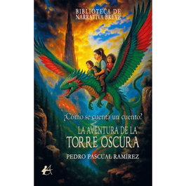 ¿Cómo se cuenta un cuento?: Aventura de torre oscura, Pedro Pascual Ramirez - EDITORIAL ADARVE