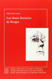 Los dones literarios de Borges, Rafael Olea Franco - IBEROAMERICANA - VERVUERT