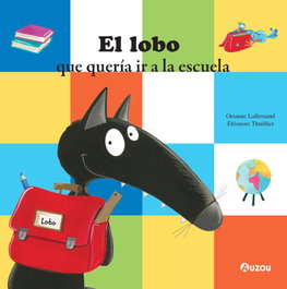 El lobo que quería ir a la escuela, Orianne Lallemand - AUZOU EDITIONS