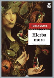 Hierba mora, Teresa Moure Pereiro - HOJA DE LATA