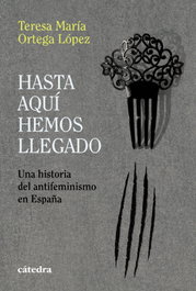 Hasta aquí hemos llegado, Teresa María Ortega López - CATEDRA