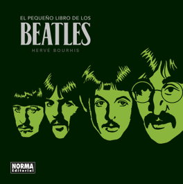 NORMA EDITORIAL, EL PEQUEÑO LIBRO DE LOS BEATLES. NUEVA EDICIÓN - HERVÉ BOURHIS
