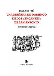 Una mañana de domingo en los 'encantes' de San Antonio, Paul Cid Noé - LLIBRES DE L'INDEX