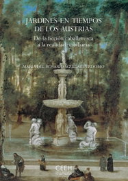 Jardines en tiempos de los Austrias, María del Rosario Aguilar Perdomo - CENTRO ESTUDIOS EUROPA HISPAN.