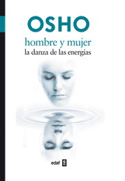 Hombre y mujer: La danza de las energías, Osho - EDAF EDITORIAL