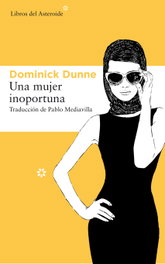 Una mujer inoportuna, Dominick Dunne - LIBROS DEL ASTEROIDE