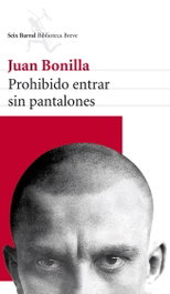 Prohibido entrar sin pantalones, Juan Bonilla - SEIX BARRAL EDICIONES