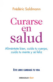 Curarse en salud, Frédéric Saldmann - DEBOLSILLO