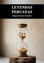 Leyendas Peruanas, Miguel Torres Morales - Editorial Poesia Eres Tu