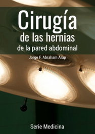 CIRUGÍA DE LAS HERNIAS DE LA PARED ABDOMINAL, Dr. Jorge F. Abraham Arap - CITMATEL (IBD)