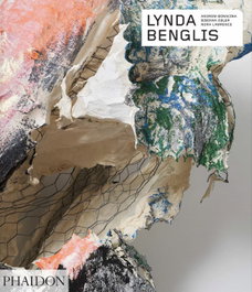 Lynda Benglis: Contemporary Artists Series, Andrew Bonacina, Nora Lawrence, Bibiana Obler - PHAIDON