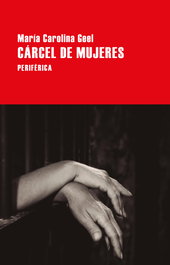 Cárcel de mujeres, María Carolina Geel - PERIFERICA EDITORIAL