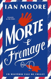 Morte e Fromage, Ian Moore - PORTO EDITORA