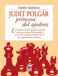 Judit Polgar, princesa del ajedrez, Tibor Károlyi - TUTOR