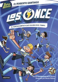 Los Once 3. El centrocampista que viajaba en el tiempo, Roberto Santiago / Eduardo de los Santos Molina - DESTINO INFANTIL