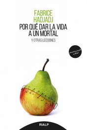 Por qué dar la vida a un mortal, Fabrice Hadjadj - RIALP