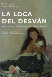 La loca del desván, Sandra M. Gilbert y Susan Gubar - EDITORIAL ESPINAS
