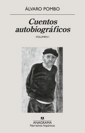 ANAGRAMA Cuentos autobiográficos VOLUMEN I, Álvaro Pombo - ANAGRAMA