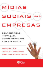 Mídias sociais nas empresas, Jue, Arthur L.; Marr, Jackie Alcalde; Ka - EVORA