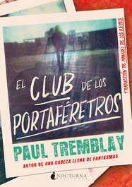 El Club de los Portaféretros, Paul Tremblay - NOCTURNA EDICIONES