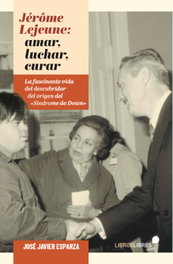 LIBROS LIBRES, JEROME LEJEUNE: LUCHAR, AMAR, CURAR, Jose Javier Esparza - LIBROS LIBRES