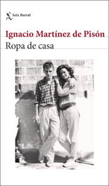 Ropa de casa, Ignacio Martínez de Pisón - SEIX BARRAL EDICIONES