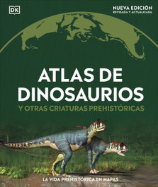 DORLING KINDERSLEY (DK) ATLAS DE DINOSAURIOS Y OTRAS CRIATURAS PREHISTORICAS