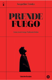 Prende fuego, Jacqueline Crooks - COLECTIVO BRUXISTA